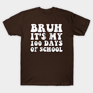 Bruh Its My 100 Days Of School T-Shirt